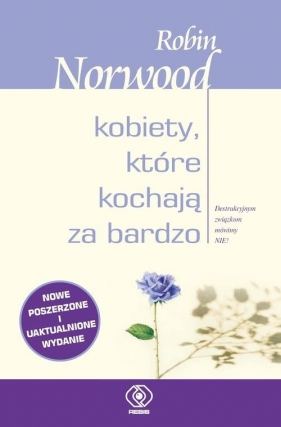 Kobiety, które kochają za bardzo (Uszkodzona okładka) - Robin Norwood