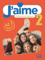 J'aime 2. Podręcznik do francuskiego dla młodzieży. Poziom: A2.1