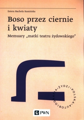 Boso przez ciernie i kwiaty - Estera Rachela Kamińska