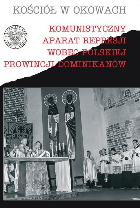 Komunistyczny aparat represji wobec polskiej prowincji Dominikanów