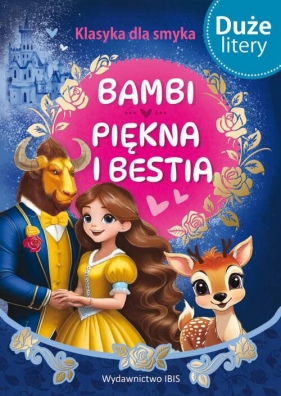 Klasyka dla smyka. Bambi * Piękna i bestia - Opracowanie zbiorowe