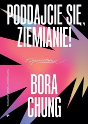Poddajcie się, Ziemianie! - Bora Chung