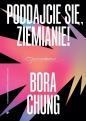 Poddajcie się, Ziemianie! - Bora Chung