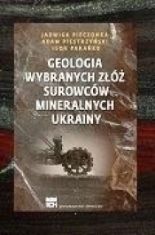 Geologia wybranych złóż surowców mineralnych.. - Pieczonka Jadwiga , Piestrzyński Adam, Parańko Igor