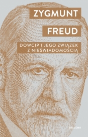 Dowcip i jego związek z nieświadomością - Sigmund Freud