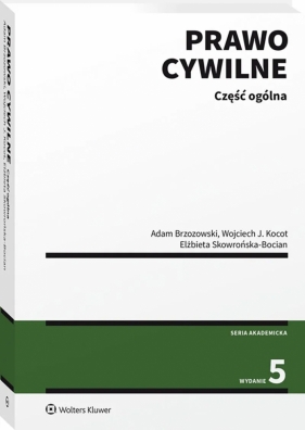 Prawo cywilne. Część ogólna - Adam Brzozowski, Wojciech Kocot, Elżbieta Skowrońska-Bocian
