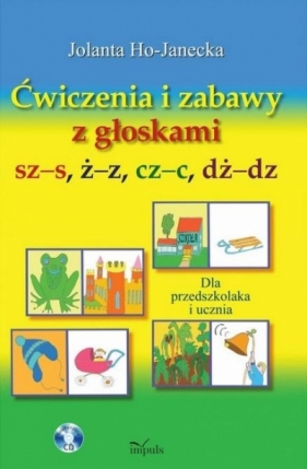 Ćwiczenia i zabawy z głoskami sz-s, ż-z, cz-c... - Jolanta Ho-Janecka