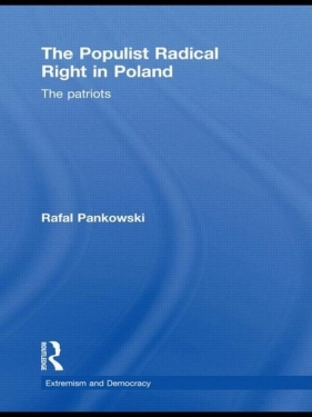 The Populist Radical Right in Poland - Pankowski Rafal