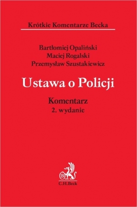 Ustawa o Policji. Komentarz. 2. wydanie - Bartłomiej Opaliński, Maciej Rogalski, Przemysław Szust