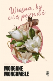 Wiosna, by Cię poznać - Morgane Moncomble