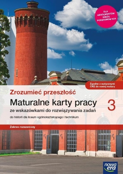 Zrozumieć przeszłość 3. Maturalne karty pracy ze wskazówkami do rozwiązywania zadań do historii dla liceum ogólnokształcącego i technikum. Zakres rozszerzony