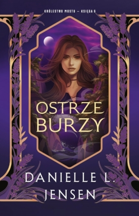 Ostrze burzy. Królestwo Mostu. Tom 6 - Danielle L. Jensen