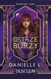 Ostrze burzy. Królestwo Mostu. Tom 6 - Danielle L. Jensen