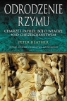 Odrodzenie Rzymu. Cesarze i papieże: bój o władzę nad chrześcijaństwem Peter Heather