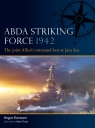 ABDA Striking Force 1942: The joint Allied command lost at Java Sea: 19 Angus Konstam
