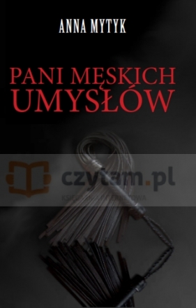 PANI MĘSKICH UMYSŁÓW - Anna Mytyk