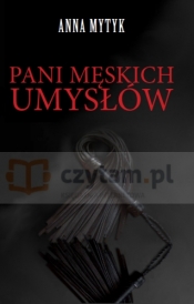 PANI MĘSKICH UMYSŁÓW - Anna Mytyk