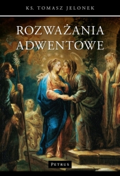 Rozważania adwentowe - Tomasz Jelonek