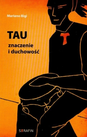 Tau znaczenie i duchowość - Bigi Mariano