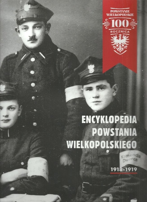 Encyklopedia Powstania Wielkopolskiego 1918-1919 Karwat Janusz, Rezler Marek (red.)
