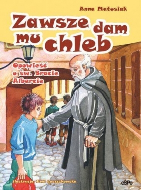 Zawsze dam mu chleb - Matusiak Anna