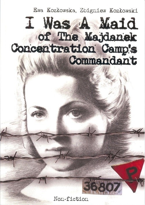 I Was A Maid of The Majdanek Concentration Camp's Commandant