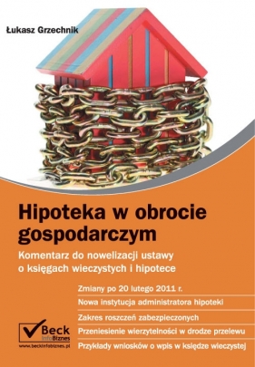 Hipoteka w obrocie gospodarczym - Grzechnik Łukasz