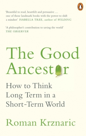 The Good Ancestor - Roman Krznaric