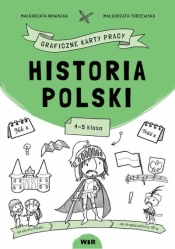 Historia Polski. Graficzne karty pracy dla kl. 4-5 - Nowacka Małgorzata, Torzewska Małgorzata