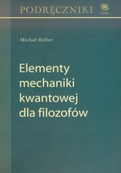 Elementy mechaniki kwantowej dla filozofów - Michał Heller