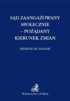 Sąd zaangażowany społecznie - pożądany kierunek zmian - Przemysław Banasik