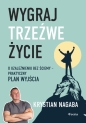 Wygraj trzeźwe życie. O uzależnieniu bez ściemy - praktyczny plan wyjścia - Krystian Nagaba