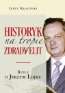  Historyk na tropie zdrady elitRzecz o Jerzym Łojku
