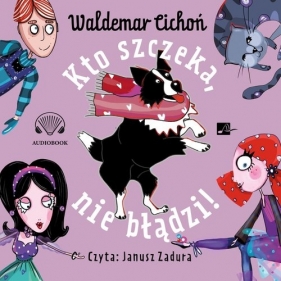 Kto szczeka, nie błądzi! (Audiobook) - Waldemar Cichoń