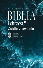Biblia i chrzest. Źródło zbawienia - Isaac Augustine Morales