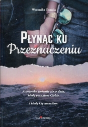 Płynąc ku przeznaczeniu - Weronika Tomala