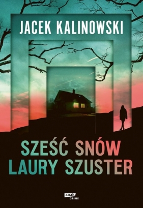 Sześć snów Laury Szuster - Jacek Kalinowski