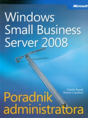 Microsoft Windows Small Business Server 2008 Poradnik administratora + CD - Russel Charlie, Crawford Sharon