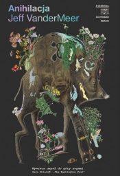 Southern Reach. Tom 1. Anihilacja - Jeff VanderMeer