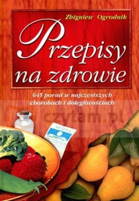 Przepisy na zdrowie - Ogrodnik Zbigniew