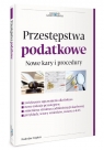 Przestępstwa podatkowe Nowe kary i procedury Radosław Stępień