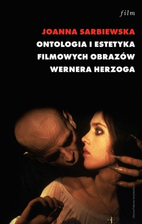 Ontologia i estetyka filmowych obrazów Wernera Herzoga - Sarbiewska Joanna<br />