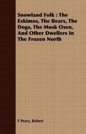 Snowland Folk - Peary Robert F
