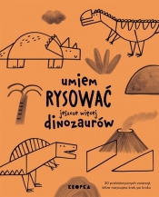 Umiem rysować jeszcze więcej dinozaurów - Joana Jesus