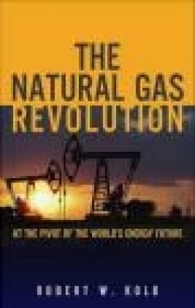 The Natural Gas Revolution Robert Kolb