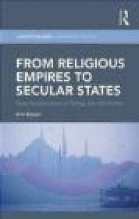 From Religious Empires to Secular States Birol Baskan