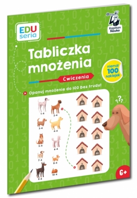 Tabliczka mnożenia. Ćwiczenia. Kapitan Nauka. EDUseria - Bożena Dybowska