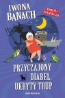 Przyczajony diabeł, ukryty trup Iwona Banach
