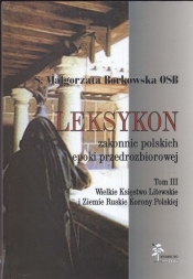 Leksykon zakonnic polskich epoki przedrozbiorowej Tom 3