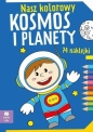 Nasz kolorowy Kosmos i planety z naklejkami - Opracowanie zbiorowe